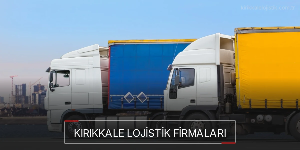 İstanbul Kırıkkale Lojistik Hızlı Teslimat ve Güvenli Depolama