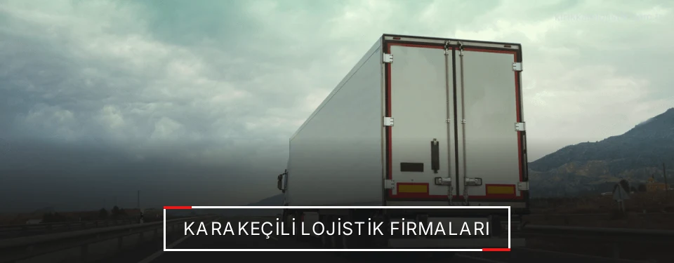Karakeçili Lojistik Taşımacılık Karakeçili Lojistik Taşımacılık